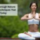 Healing Through Nature Ancient Techniques That Still Work Today | natural healing