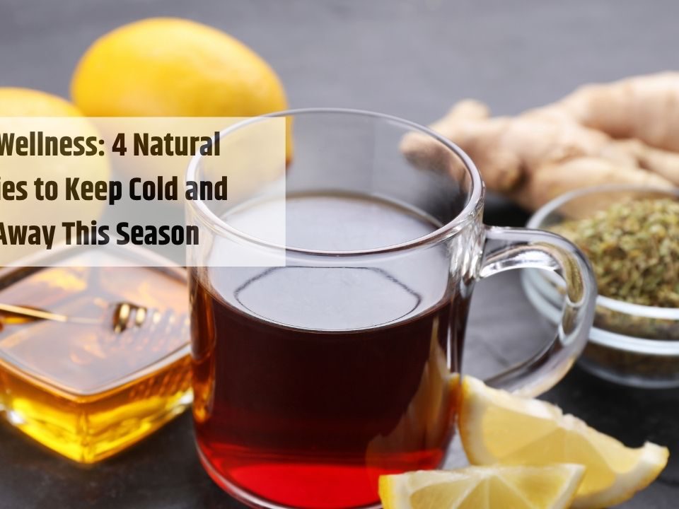 4 Natural Remedies to Keep Cold and Cough Away This Season