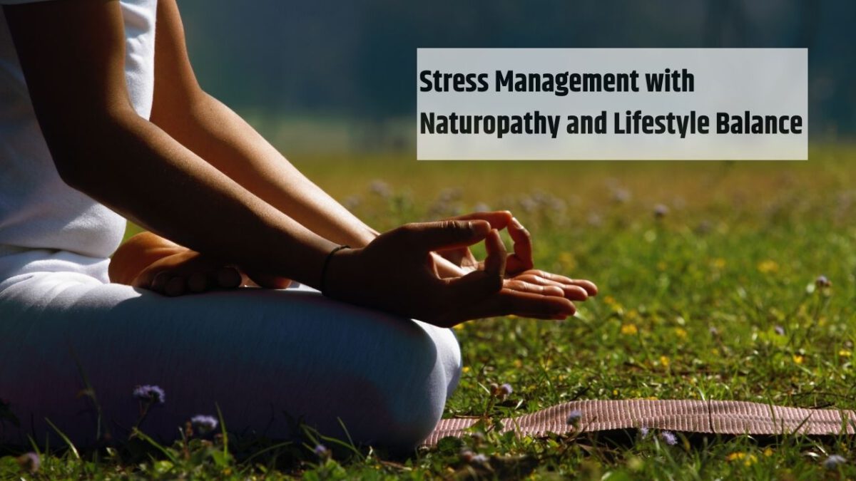 Stress Management with Naturopathy and Lifestyle Balance
